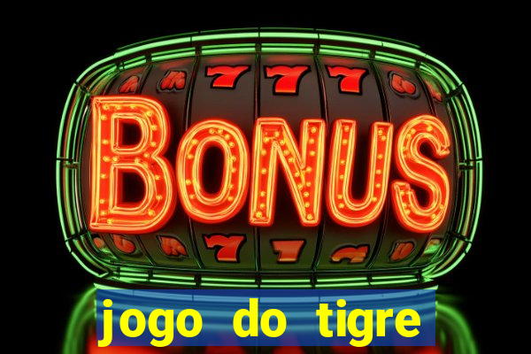 jogo do tigre ganha dinheiro mesmo