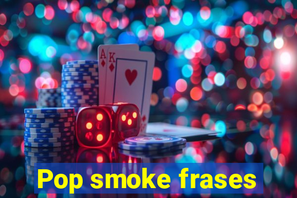 Pop smoke frases