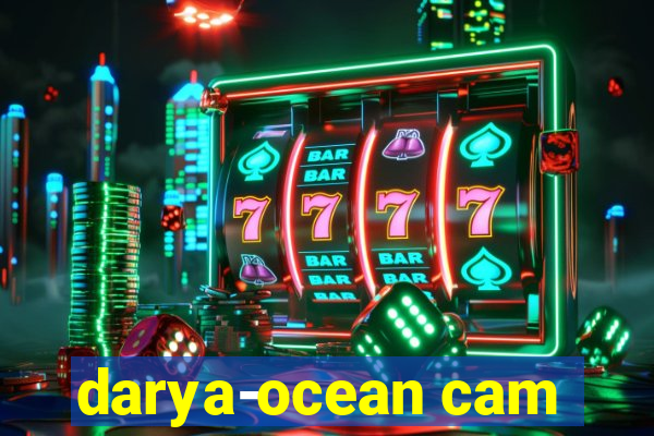 darya-ocean cam