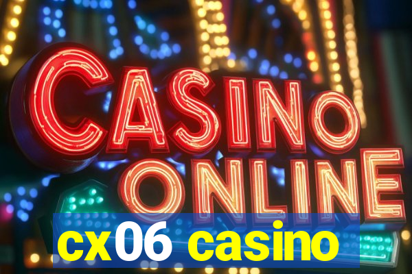 cx06 casino