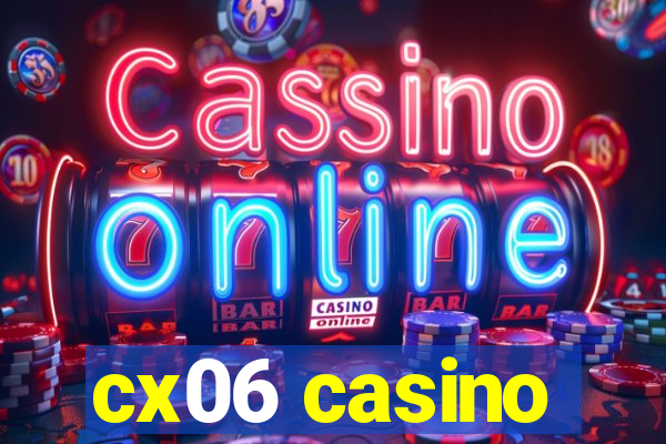 cx06 casino