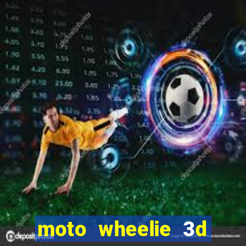 moto wheelie 3d dinheiro infinito