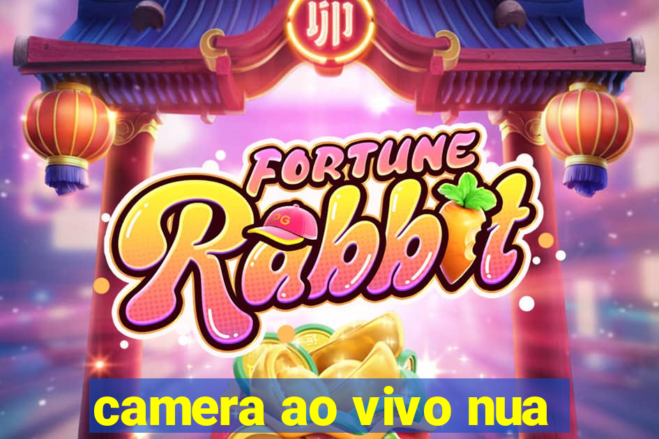 camera ao vivo nua