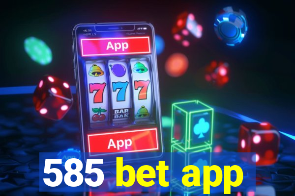 585 bet app