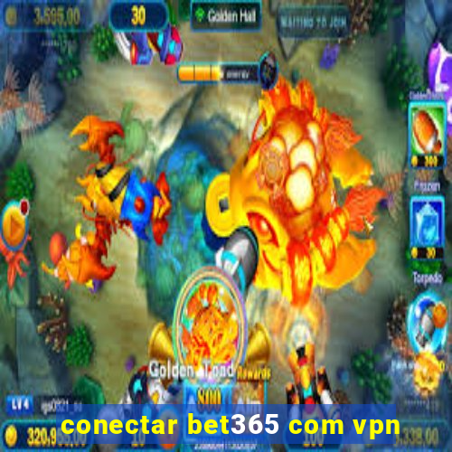 conectar bet365 com vpn