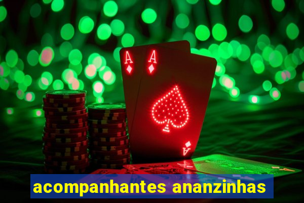 acompanhantes ananzinhas