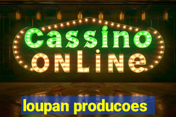 loupan producoes