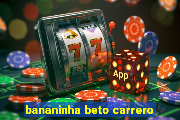 bananinha beto carrero