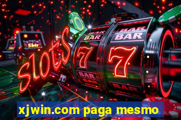 xjwin.com paga mesmo