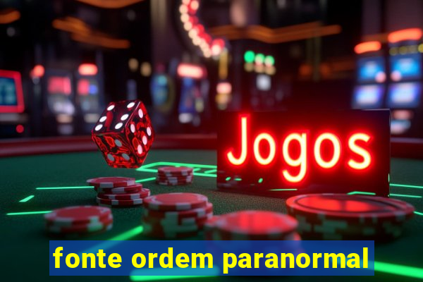 fonte ordem paranormal