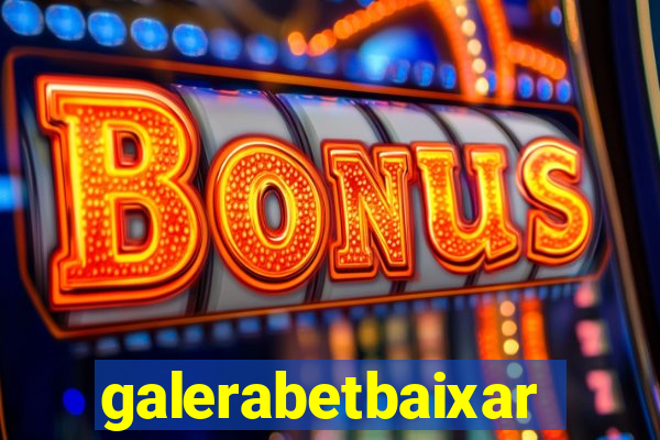 galerabetbaixar