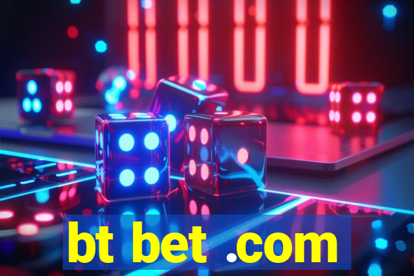 bt bet .com