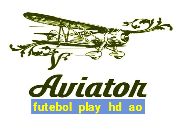 futebol play hd ao vivo agora