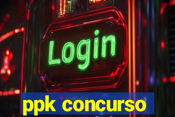 ppk concurso