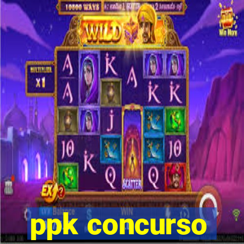 ppk concurso