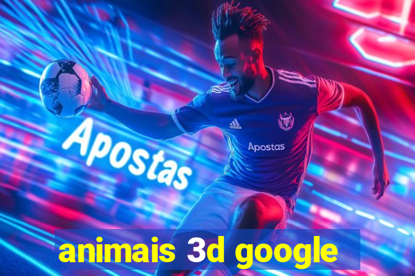 animais 3d google