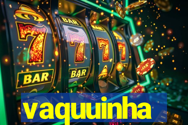 vaquuinha