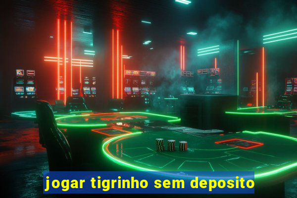 jogar tigrinho sem deposito