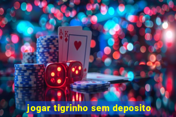 jogar tigrinho sem deposito