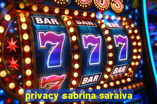 privacy sabrina saraiva