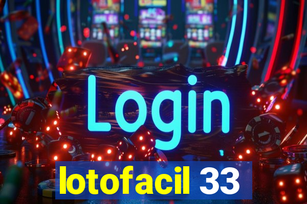 lotofacil 33