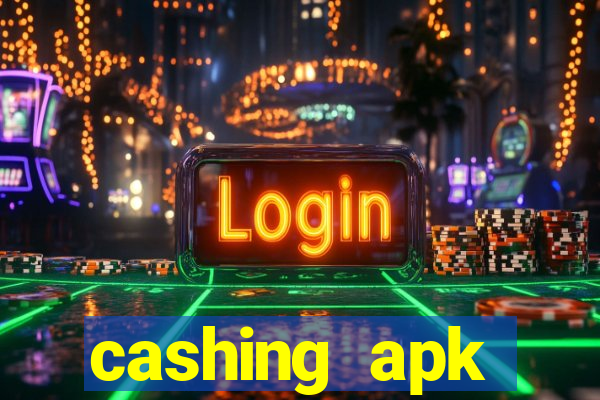 cashing apk dinheiro infinito