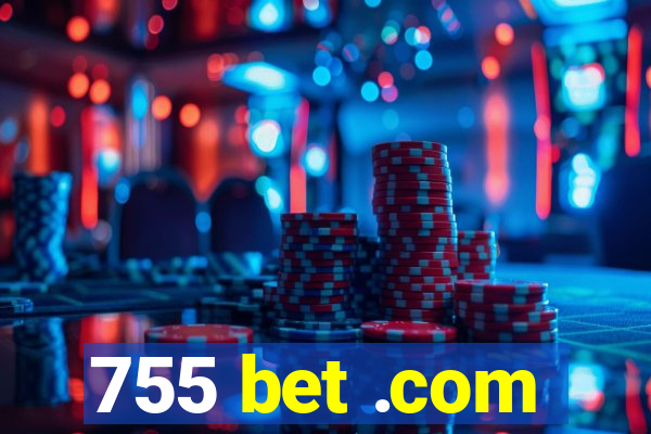 755 bet .com