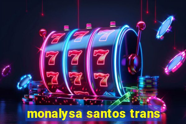 monalysa santos trans