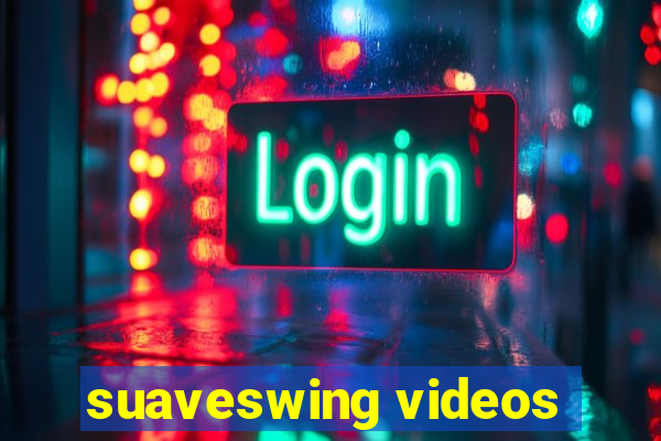 suaveswing videos