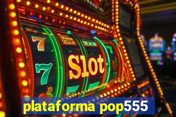 plataforma pop555