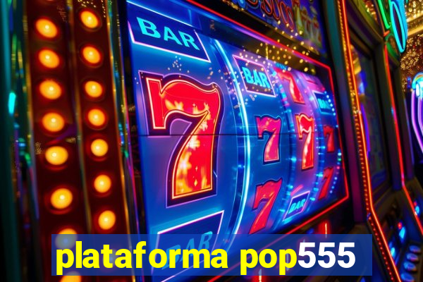 plataforma pop555