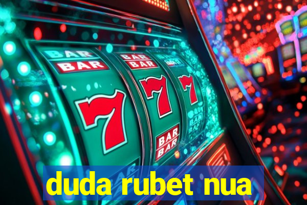 duda rubet nua