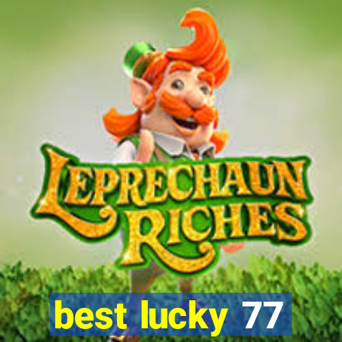 best lucky 77