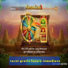 tarot gratis futuro inmediato