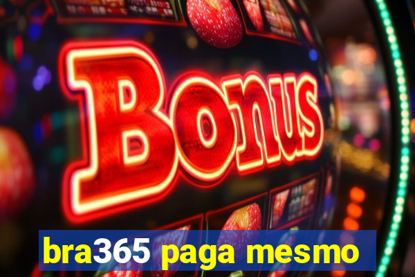 bra365 paga mesmo