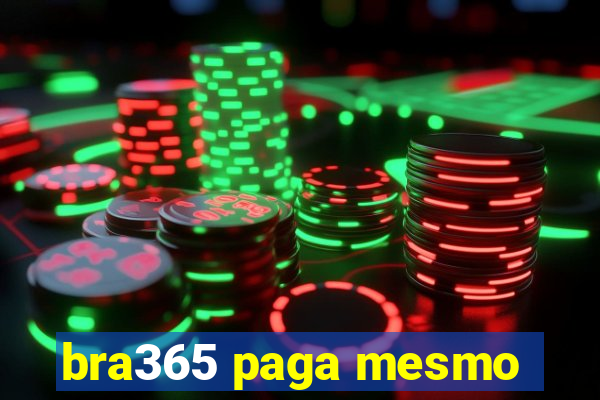 bra365 paga mesmo