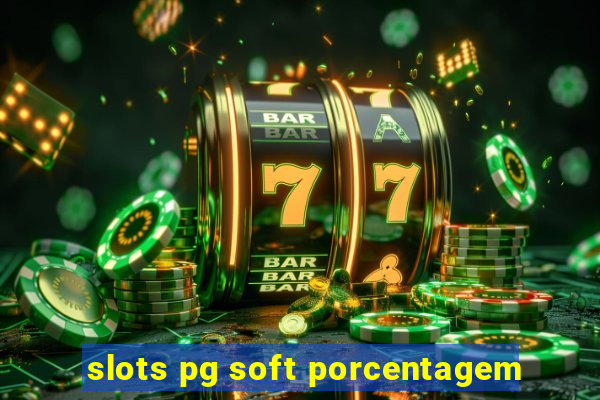 slots pg soft porcentagem