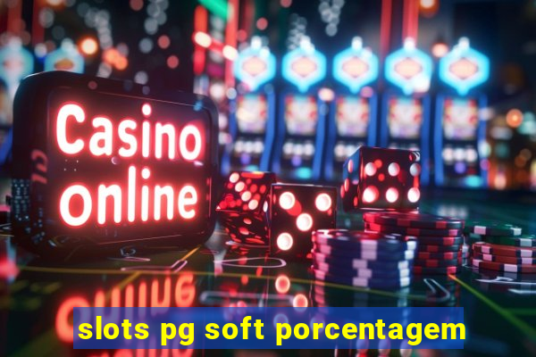 slots pg soft porcentagem