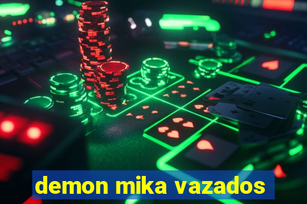 demon mika vazados