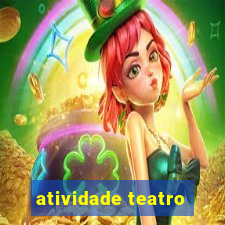 atividade teatro