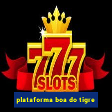 plataforma boa do tigre