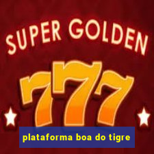 plataforma boa do tigre