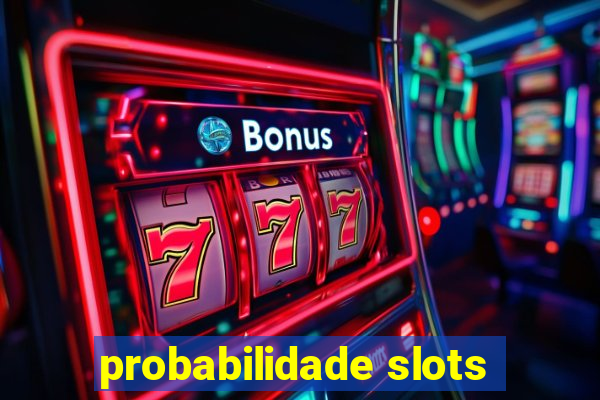 probabilidade slots