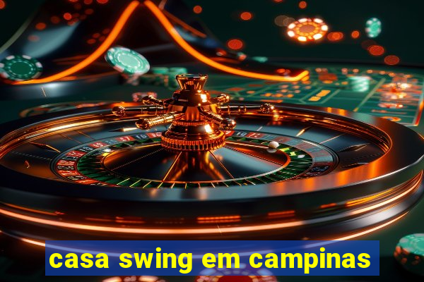 casa swing em campinas