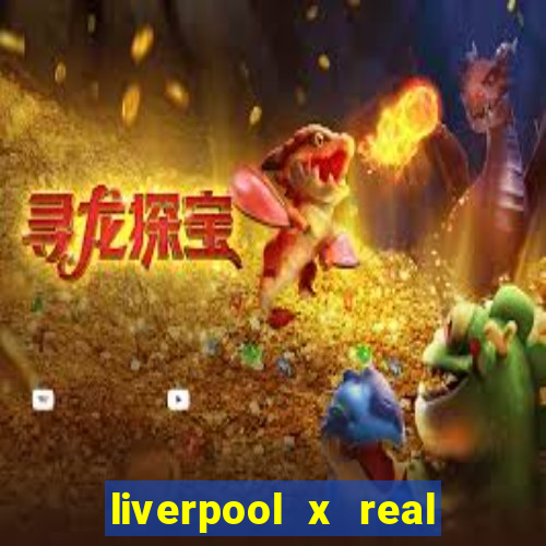 liverpool x real madrid ao vivo futemax