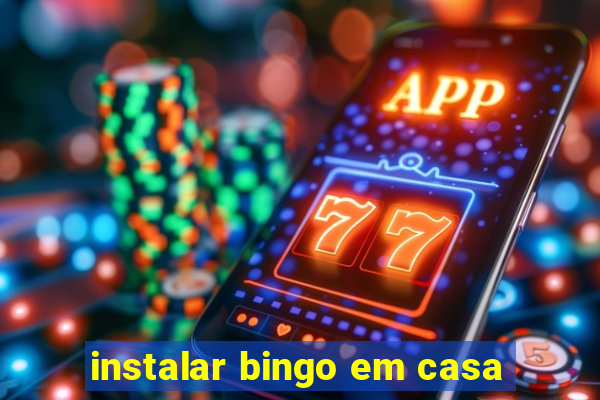 instalar bingo em casa