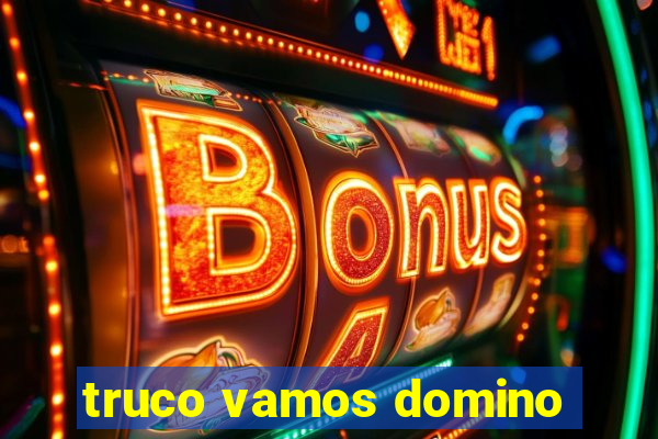 truco vamos domino