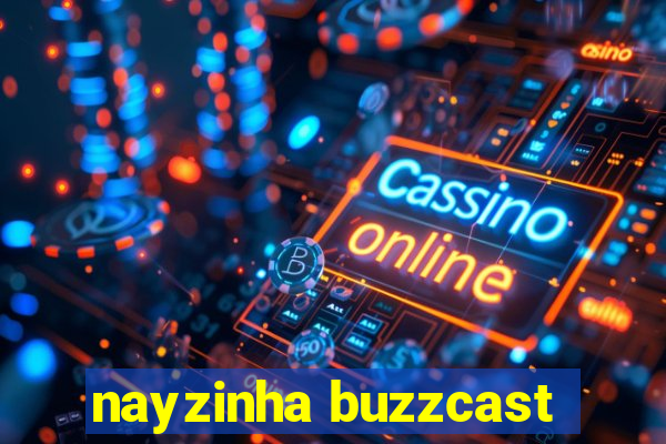 nayzinha buzzcast