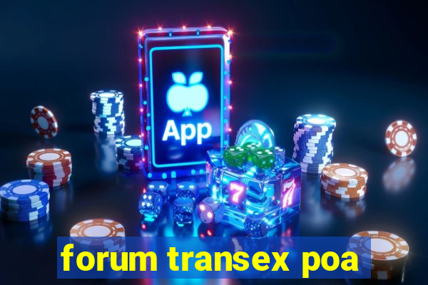 forum transex poa