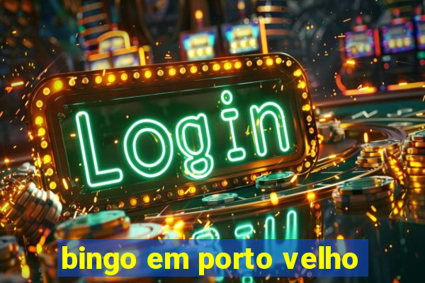 bingo em porto velho